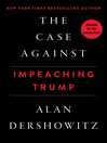 Cover image for The Case Against Impeaching Trump